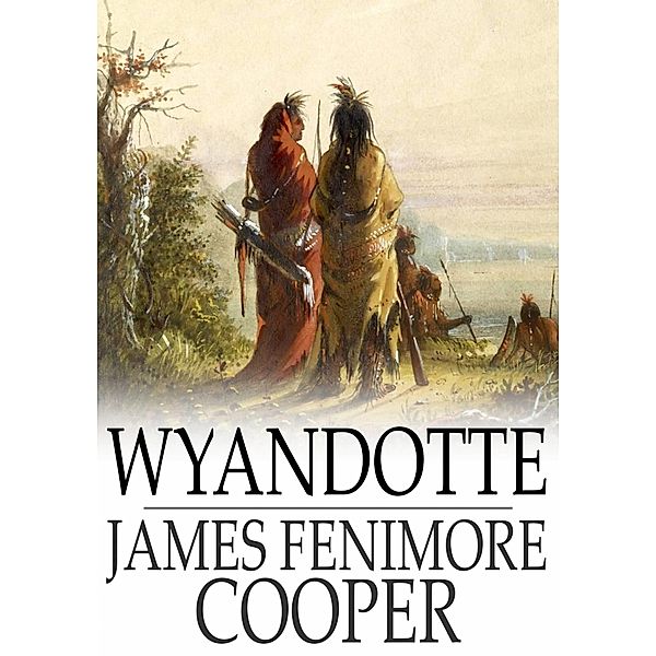 Wyandotte / The Floating Press, James Fenimore Cooper