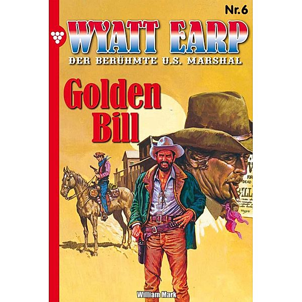 Wyatt Earp 6 - Western / Wyatt Earp Bd.6, William Mark