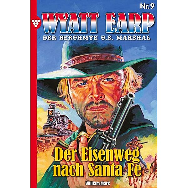 Wyatt Earp 9 - Western / Wyatt Earp Bd.9, William Mark