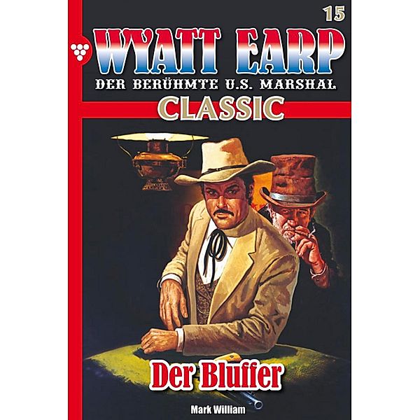 Wyatt Earp Classic 15 - Western / Wyatt Earp Classic Bd.15, William Mark