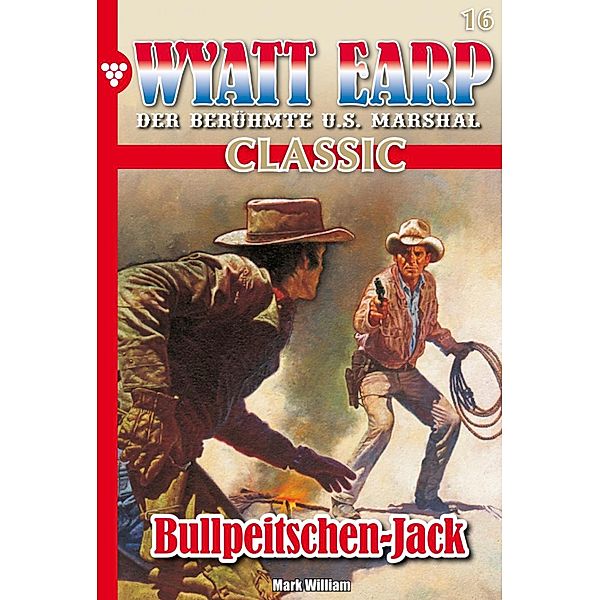 Wyatt Earp Classic 16 - Western / Wyatt Earp Classic Bd.16, William Mark