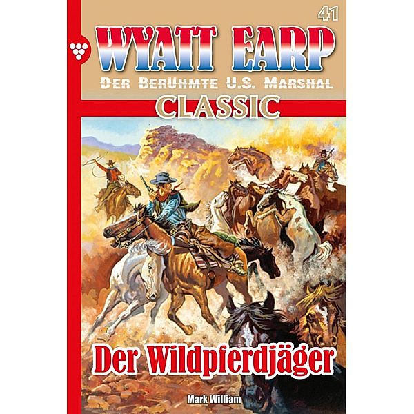 Wyatt Earp Classic 41 - Western / Wyatt Earp Classic Bd.41, William Mark