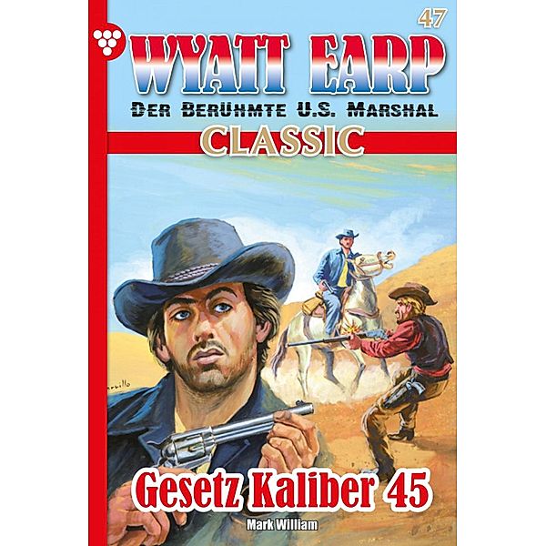 Wyatt Earp Classic 47 - Western / Wyatt Earp Classic Bd.47, William Mark