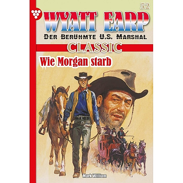 Wyatt Earp Classic 52 - Western / Wyatt Earp Classic Bd.52, William Mark