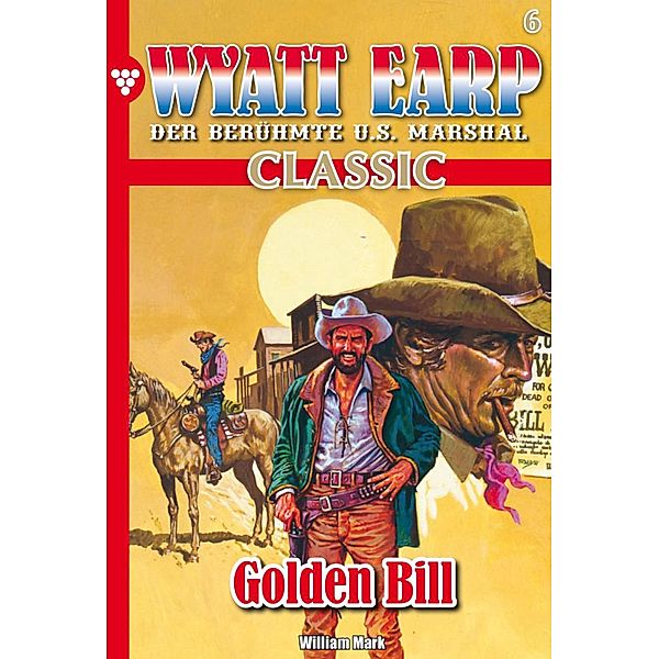 Wyatt Earp Classic 6 - Western / Wyatt Earp Classic Bd.6, William Mark