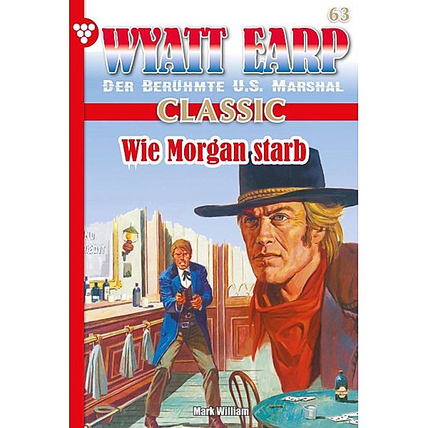 Wyatt Earp Classic 63 - Western / Wyatt Earp Classic Bd.63, William Mark