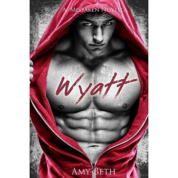 Wyatt (Mistaken Series, #3) / Mistaken Series, Amy-Beth