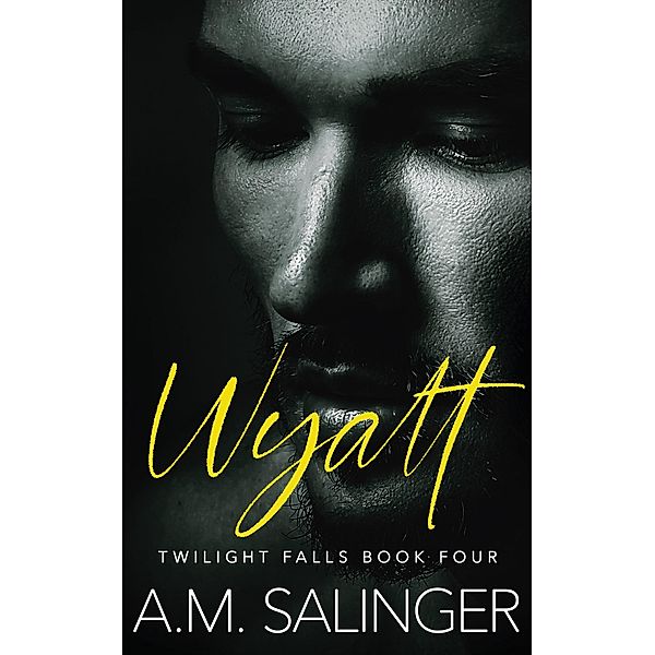 Wyatt (Twilight Falls, #4) / Twilight Falls, A. M. Salinger