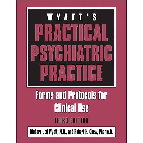 Wyatt's Practical Psychiatric Practice, Richard Jed Wyatt, Robert H. Chew