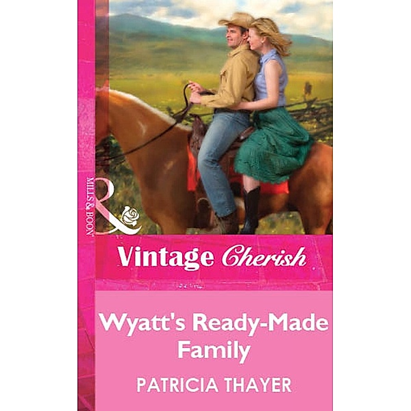 Wyatt's Ready-Made Family (Mills & Boon Vintage Cherish) / Mills & Boon Vintage Cherish, Patricia Thayer