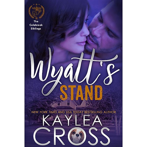 Wyatt's Stand (Colebrook Siblings Trilogy, #2) / Colebrook Siblings Trilogy, Kaylea Cross