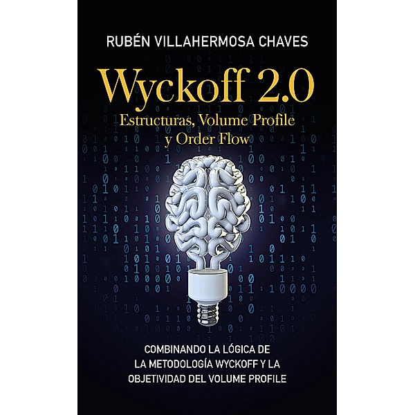 Wyckoff 2.0: Estructuras, Volume Profile y Order Flow, Rubén Villahermosa