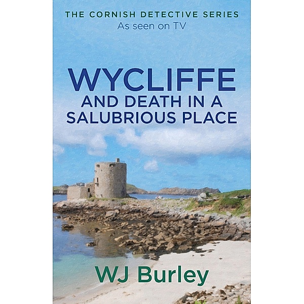 Wycliffe and Death in a Salubrious Place / The Cornish Detective, W. J. Burley