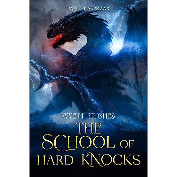 Wyett Hughes: The School of Hard Knocks (Wyatt Hughes) / Wyatt Hughes, Paul Kasprzak