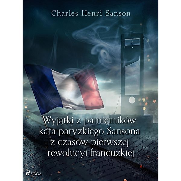 Wyjatki z pamietników kata paryzkiego Sansona z czasów pierwszej rewolucyi francuzkiej, Charles Henri Sanson