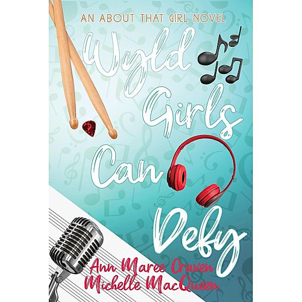 Wyld Girls Can Defy (About That Girl, #4) / About That Girl, Michelle Macqueen, Ann Maree Craven