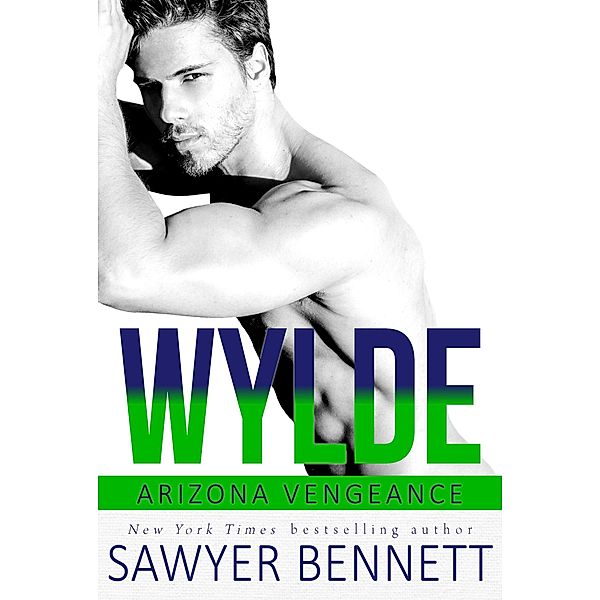 Wylde (Arizona Vengeance, #7) / Arizona Vengeance, Sawyer Bennett