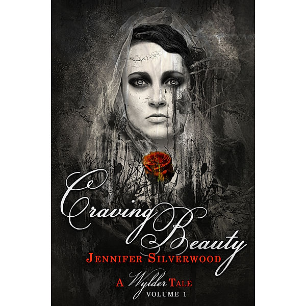 Wylder Tales: Craving Beauty (A Wylder Tale Volume 1), Jennifer Silverwood