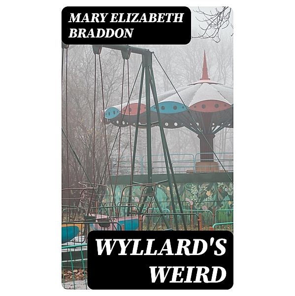 Wyllard's Weird, Mary Elizabeth Braddon