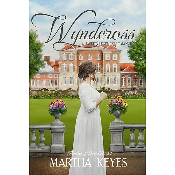 Wyndcross (Families of Dorset, #1) / Families of Dorset, Martha Keyes