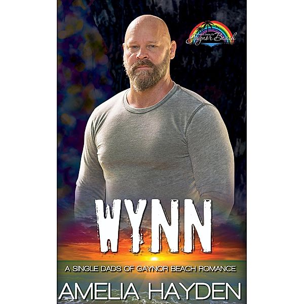 Wynn (Single Dads of Gaynor Beach) / Single Dads of Gaynor Beach, Amelia Hayden