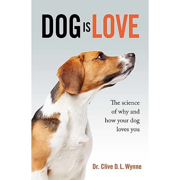 Wynne, C: Dog is Love, Clive Wynne