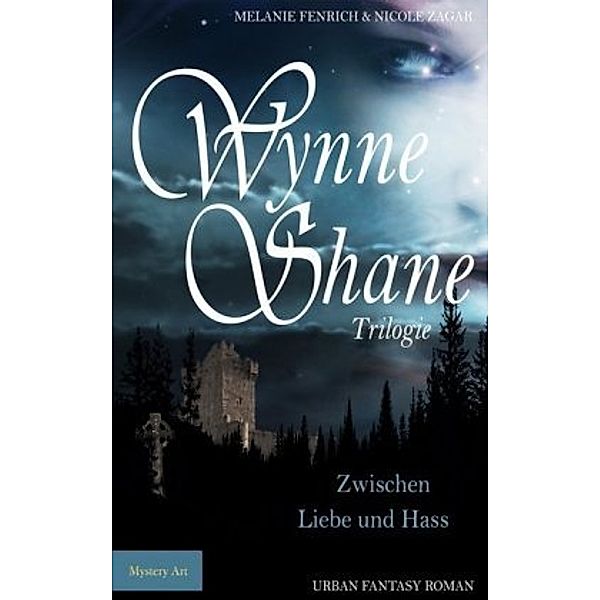 Wynne Shane Trilogie - Zwischen Liebe und Hass, Melanie Fenrich, Nicole Zagar
