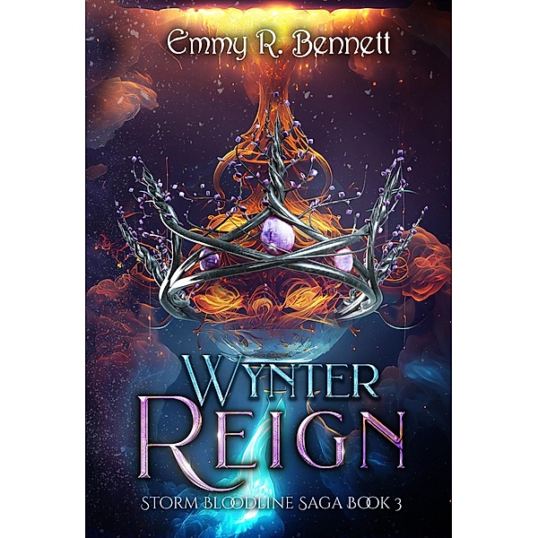 Wynter Reign (Storm Bloodline Saga, #3) / Storm Bloodline Saga, Emmy R. Bennett