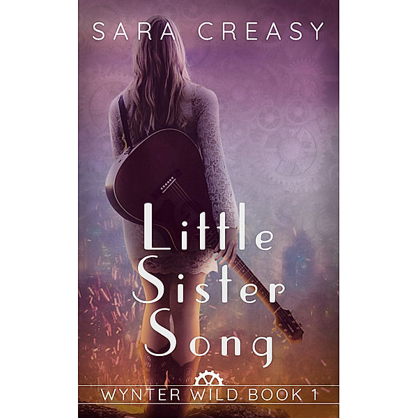 Wynter Wild: Little Sister Song (Wynter Wild Book 1), Sara Creasy