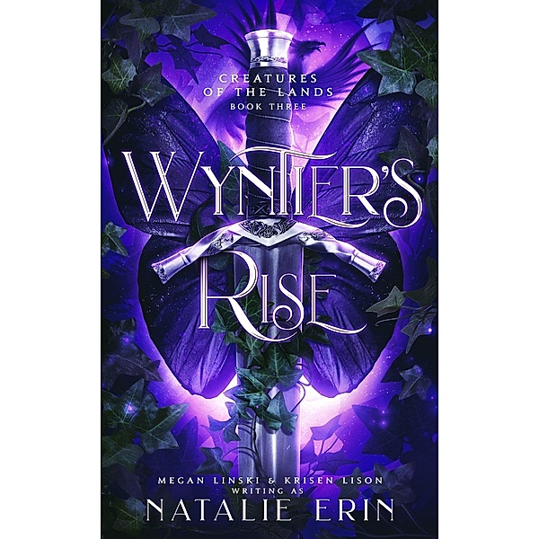 Wyntier's Rise (Creatures of the Lands, #3) / Creatures of the Lands, Natalie Erin, Megan Linski, Krisen Lison