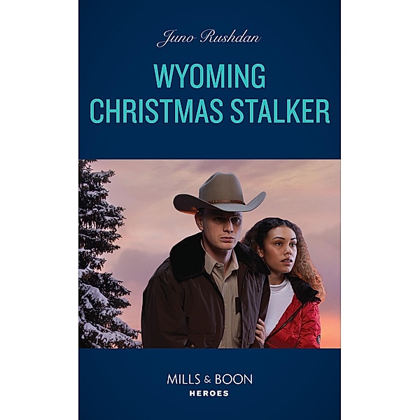Wyoming Christmas Stalker (Cowboy State Lawmen, Book 2) (Mills & Boon Heroes), Juno Rushdan