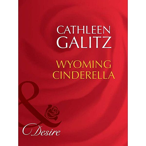 Wyoming Cinderella (Mills & Boon Desire), Cathleen Galitz