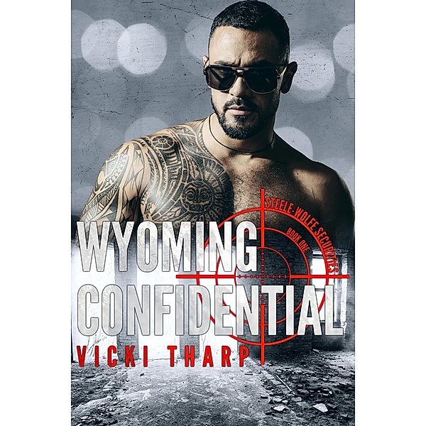 Wyoming Confidential (Steele-Wolfe Securities, #1) / Steele-Wolfe Securities, Vicki Tharp