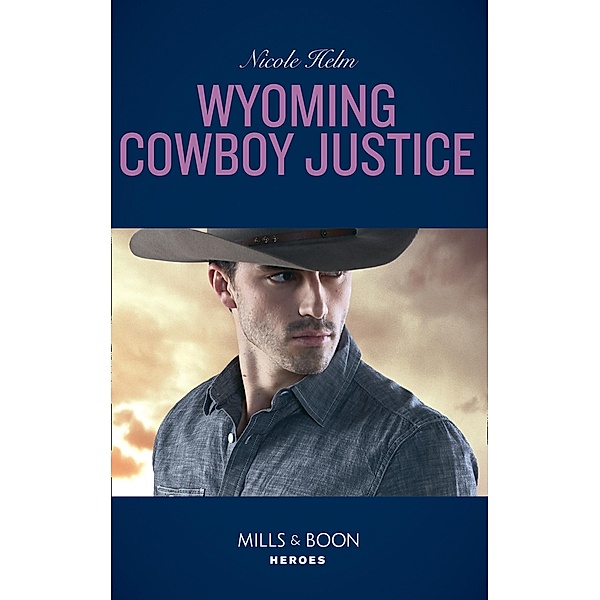 Wyoming Cowboy Justice (Carsons & Delaneys, Book 1) (Mills & Boon Heroes), Nicole Helm