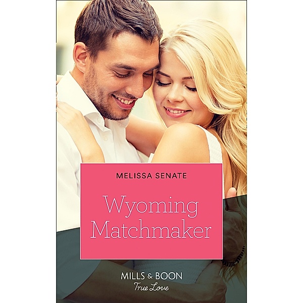 Wyoming Matchmaker (Dawson Family Ranch, Book 6) (Mills & Boon True Love), Melissa Senate