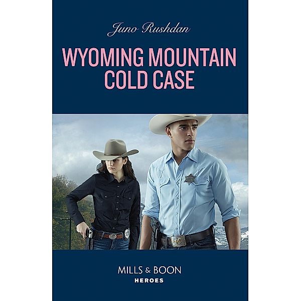 Wyoming Mountain Cold Case (Cowboy State Lawmen, Book 6) (Mills & Boon Heroes), Juno Rushdan