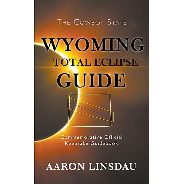 Wyoming Total Eclipse Guide, Aaron Linsdau