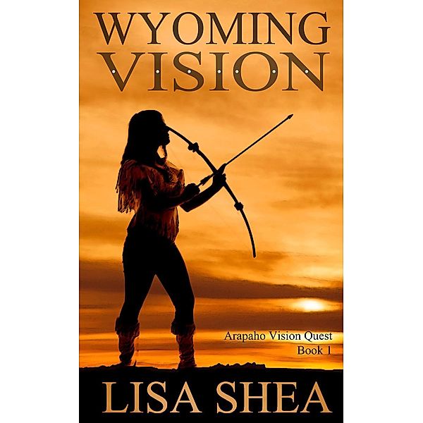 Wyoming Vision (Arapaho Vision Quest), Lisa Shea