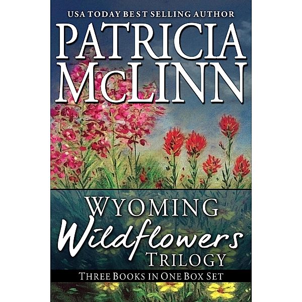 Wyoming Wildflowers Trilogy Box Set / Wyoming Wildflowers, Patricia Mclinn