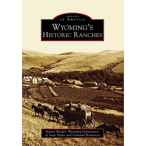 Wyoming's Historic Ranches, Nancy Weidel