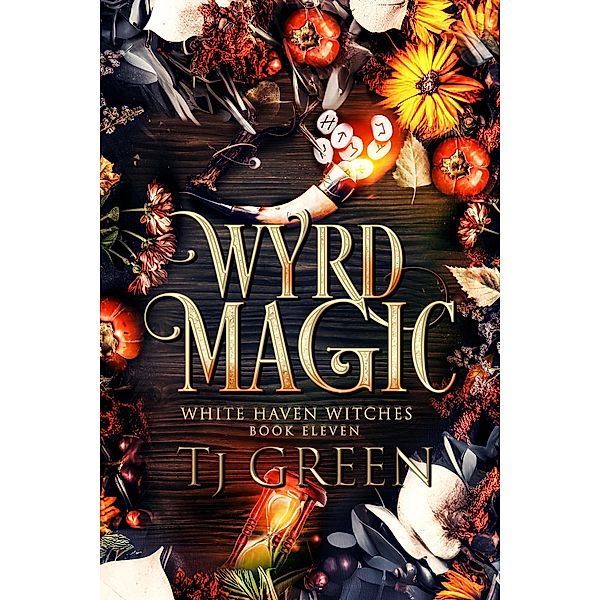 Wyrd Magic (White Haven Witches, #11) / White Haven Witches, Tj Green