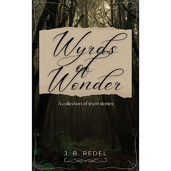 Wyrds of Wonder, J. B. Redel