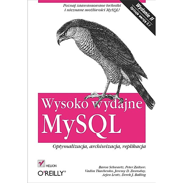 Wysoko wydajne MySQL. Optymalizacja, archiwizacja, replikacja. Wydanie II, Baron Schwartz