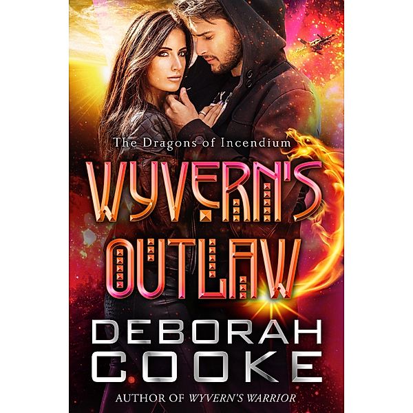 Wyvern's Outlaw (The Dragons of Incendium, #7) / The Dragons of Incendium, Deborah Cooke