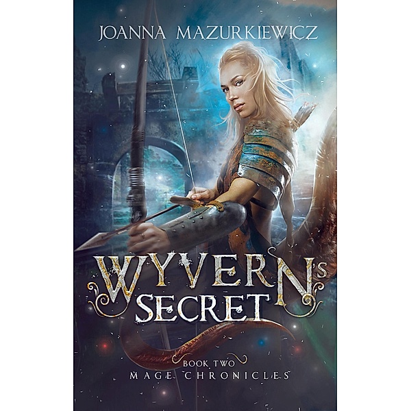 Wyvern's Secret (Mage Chronicles, #2) / Mage Chronicles, Joanna Mazurkiewicz