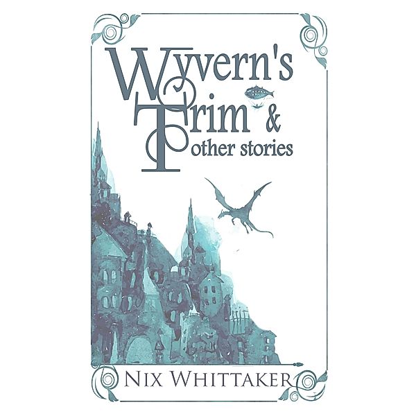 Wyvern's Trim and other stories, Nix Whittaker