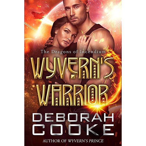 Wyvern's Warrior (The Dragons of Incendium, #5) / The Dragons of Incendium, Deborah Cooke