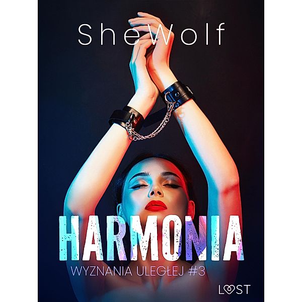 Wyznania uleglej #3: Harmonia - seria erotyczna BDSM / Wyznania uleglej Bd.3, SheWolf