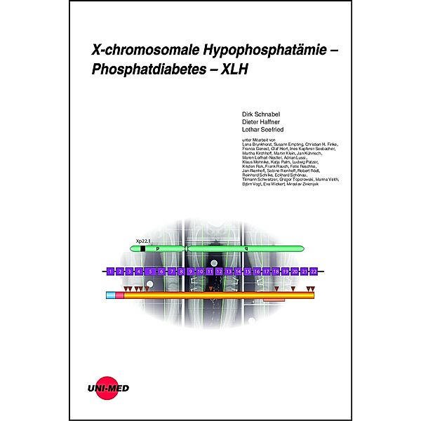 X-chromosomale Hypophosphatämie - Phosphatdiabetes - XLH / UNI-MED Science, Dirk Schnabel, Dieter Haffner, Lothar Seefried