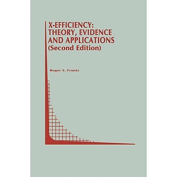 X-Efficiency: Theory, Evidence and Applications / Topics in Regulatory Economics and Policy Bd.23, Roger S. Frantz